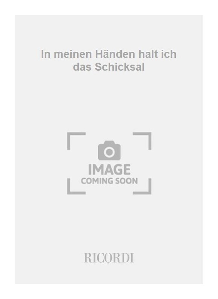 In meinen Händen halt ich das Schicksal